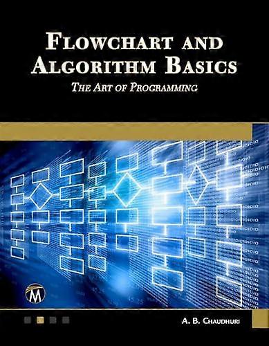 Flowchart and Algorithm Basics: The Art of Programming