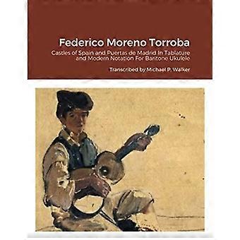 Federico Moreno Torroba: Kastelen van Spanje en Puertas de Madrid in tabulatuur en moderne notatie voor baritonukelele