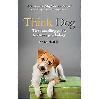 Denk hond: Een Owner's Guide to Canine psychologie