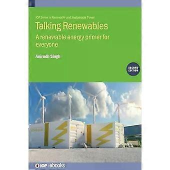 Talking Renewables Second Edition A Renewable Energy Primer For Everyone - Anirudh Singh