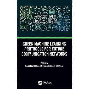 Green Machine Learning Protocols for Future Communication Networks