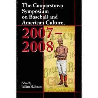 The Cooperstown Symposium On Baseball And American Culture 2007-2008 - McFarland and Company Inc - Paperback - en Book