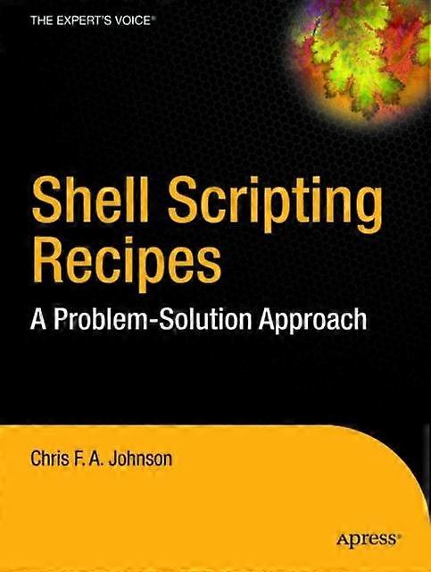 Shell Scripting Recipes A Problem-solution Approach - Chris F. A. Johnson - Paperback - en Book