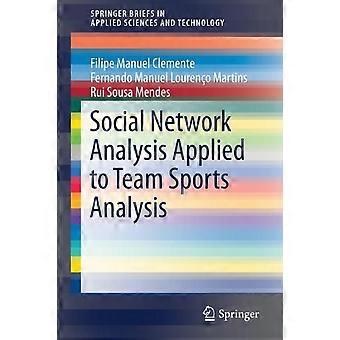 Social Network Analysis Applied To Team Sports Analysis - Filipe Manuel Clemente - Paperback - en Book