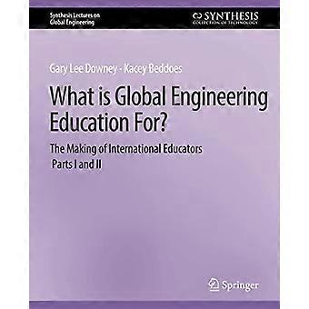 What Is Global Engineering Education For The Making Of International Educators - Gary Downey - Paperback - en Book
