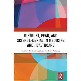 Distrust Fear and Science Denial in Medicine and Healthcare