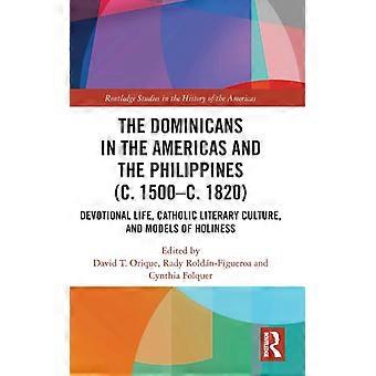 Os Dominicanos nas Américas e nas Filipinas, c. 1500-c. 1820 - Livro Devocional - Taylor & Francis Ltd - Capa Dura - Livro em Inglês - História