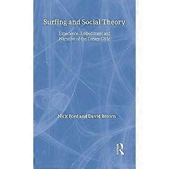 Surfing and Social Theory Experience Embodiment and Narrative of the Dream Glide