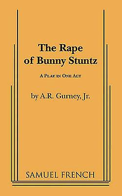 Rape Of Bunny Stuntz by A.R. Gurney Paperback