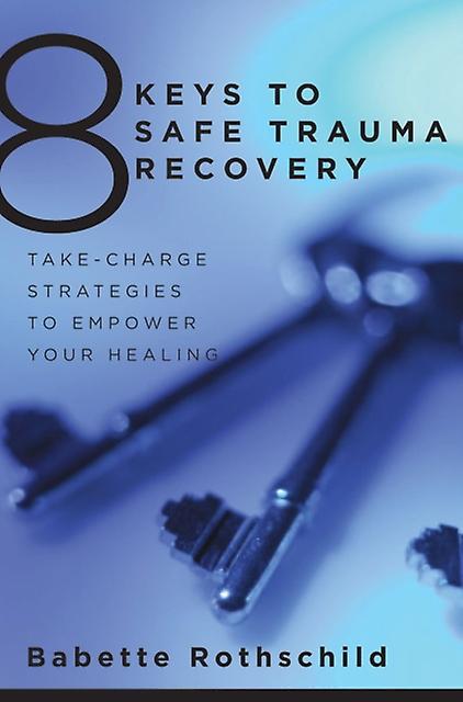 8 Keys To Safe Trauma Recovery by Babette Rothschild Paperback Book
