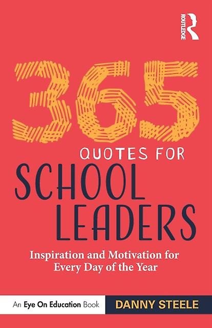 365 Quotes For School Leaders by Danny Steele Paperback