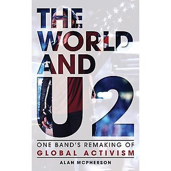 Mundo e U2: Uma Nova Geração do Ativismo Global - Alan McPherson
