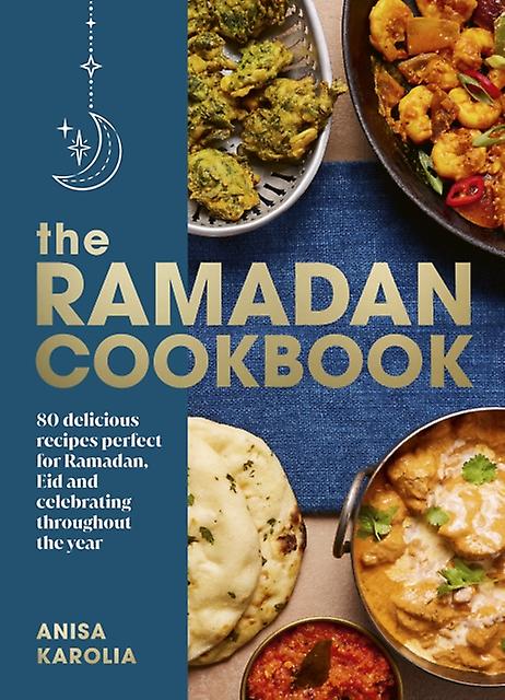 The Ramadan Cookbook by Anisa Karolia Hardback Book
