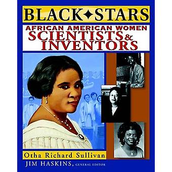 Black Stars African American Women Scientists And Inventors - Otha Richard Sullivan