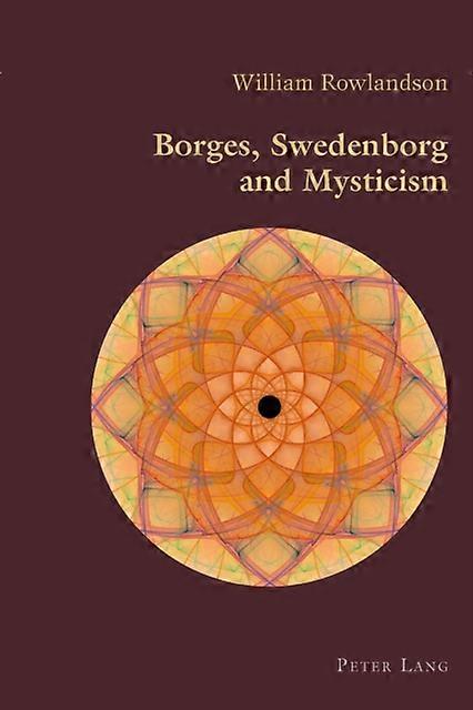 Borges Swedenborg And Mysticism by William Rowlandson Paperback Book