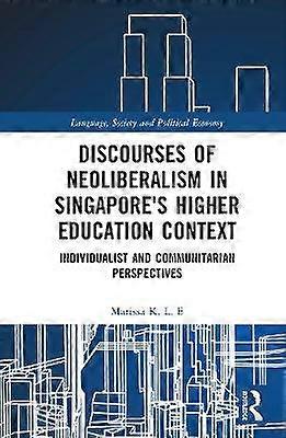 Discourses of Neoliberalism in Singapore's Higher Education Context