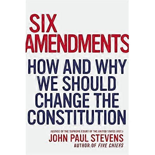 Six Amendments: How and Why We Should Change the Constitution (Penn State Romance Studies)
