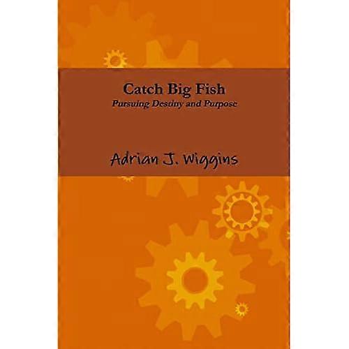 Catch Big Fish Pursuing Destiny and Purpose