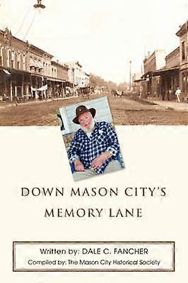 Down Mason City's Memory Lane With Dale C Fancher