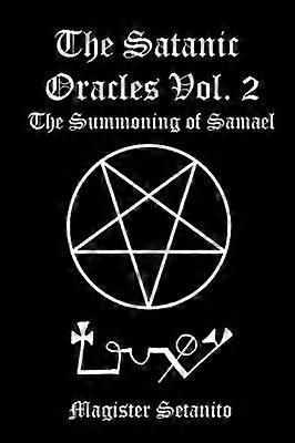 The Satanic Oracles Volume Two the Summoning of Samael