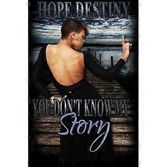 You Don't Know...My Story