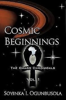 Cosmic Beginnings The Chaos Chronicals Vol 1