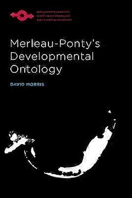 Merleau-Ponty's Developmental Ontology