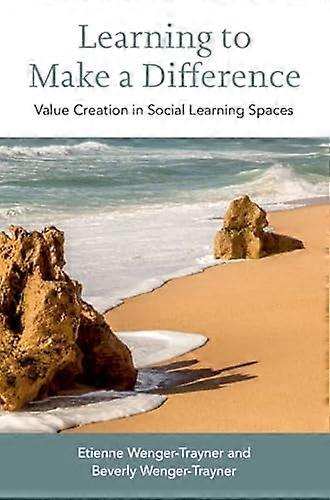 Learning to Make a Difference: Value Creation in Social Learning Spaces