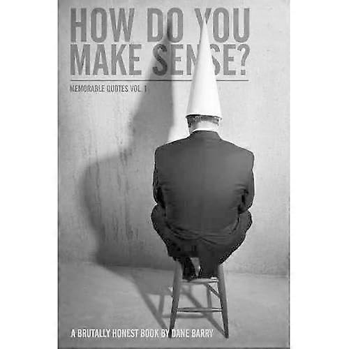 Memorable Quotes Volume One: How Do You Make Sense?