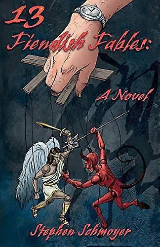 13 Fiendish Fables A Novel