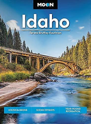 Moon Idaho (First Edition): Hiking & Biking Scenic Byways Year Round Recreation