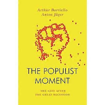 The Populist Moment The Left After the Great Recession