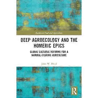 Głęboka agroekologia i eposy homeryckie: globalne reformy kulturowe dla rolnictwa opartego na systemach naturalnych (Earthscan Food and Agriculture)