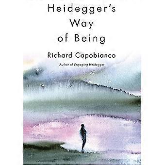Heidegger's Way of Being (New Studies in Phenomenology and Hermeneutics)