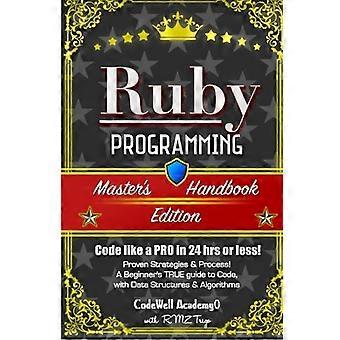 Ruby: Programmeren, Masterhandboek: Een ECHTE beginnersgids! Probleemoplossing, code, datawetenschap, datastructuren en algoritmen (Leer coderen als een PRO in 2