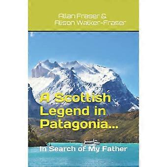 Une légende écossaise en Patagonie... À la recherche de mon père