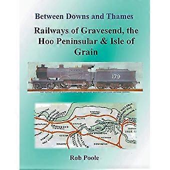 Tussen Downs en de Theems - Spoorwegen van Gravesend, het schiereiland Hoo en Isle of Grain
