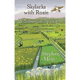 Skylarks mit Rosie: Ein Somerset Frühling