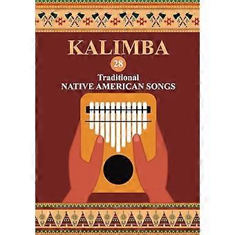 Kalimba. 28 traditionele Indiaanse liederen: liedboek voor kalimba met 8 tot 17 toetsen.