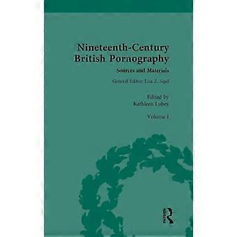Nineteenth Century British Pornography Sources and Materials Volume I Textual Cultures of Pornography
