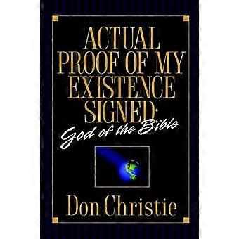 Actual Proof Of My Existence Signed God Of The Bible - Don Christie - Paperback - en Book