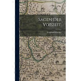 Sagen Der Vorzeit - Leonhard Wchter - Hardcover - English Book - History