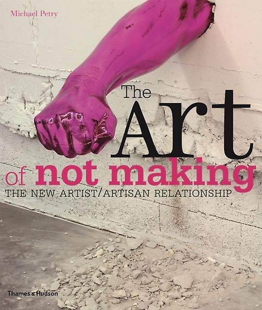 Art Of Not Making by Michael Petry Paperback