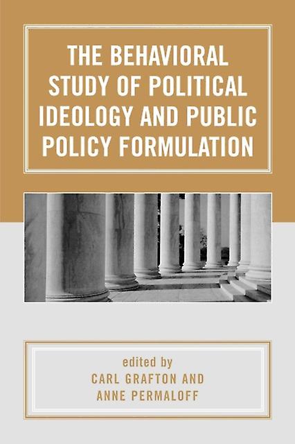 The Behavioral Study Of Political Ideology And Public Policy Formulation Paperback Book