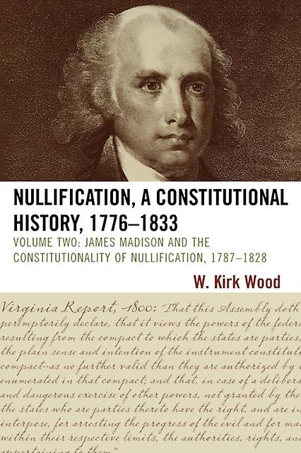 Nullification A Constitutional History 17761833 by W. Kirk Wood Paperback Book