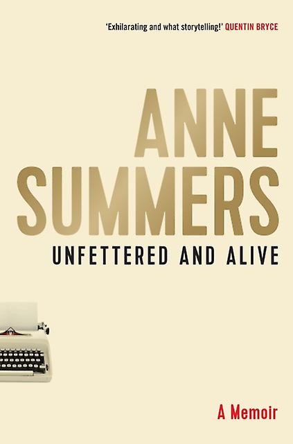 Unfettered And Alive by Anne Summers Paperback Book