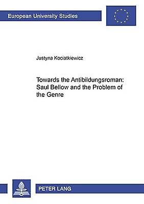Towards The Antibildungsroman Saul Bellow And The Problem Of The Genre