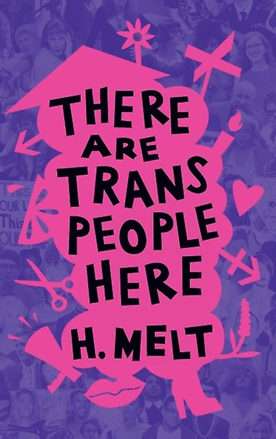 There Are Trans People Here by H. Melt Paperback Book