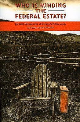 Who Is Minding the Federal Estate?