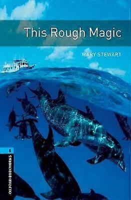 Oxford Bookworms Library: Level 5: This Rough Magic